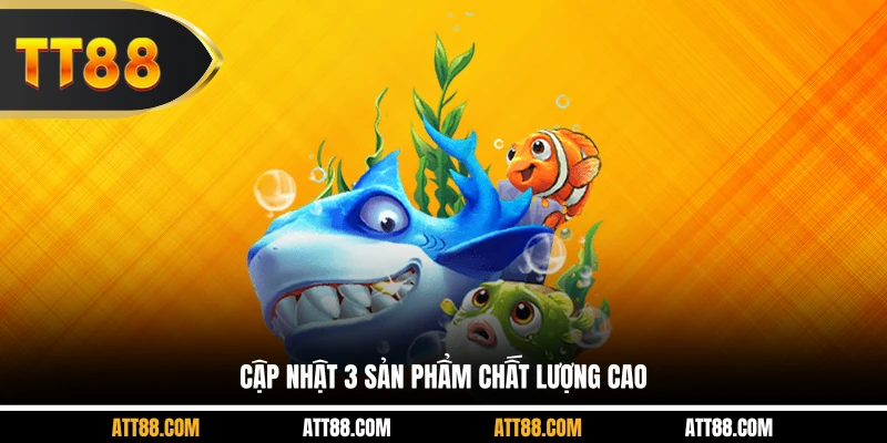 Cập nhật 3 sản phẩm chất lượng cao